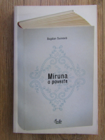 Bogdan Suceava - Miruna, o poveste