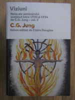 C.G. Jung - Viziuni. Note ale seminarului sustinut intre 1930-1934 (volumul 2)