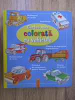 Cartea mea colorata cu vehicule