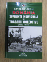 Catalin Fudulu - Romania, suferinte individuale si tragedii colective