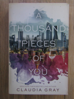 Claudia Gray - A thousand pieces of you