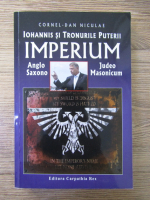 Cornel Dan Niculae - Imperium. Iohannis si tronurile puterii