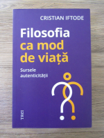 Cristian Iftode - Filosofia ca mod de viata