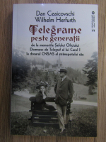 Dan Ceaicovschi - Telegrame peste generatii