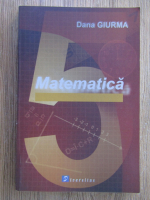 Anticariat: Dana Giurma - Matematica. Exercitii si probleme, clasa a V-a