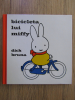 Dick Bruna - Bicicleta lui Miffy