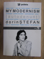 Dorin Stefan - My modernism: autodenunt