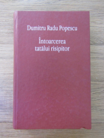 Dumitru Radu Popescu - Intoarcerea tatalui risipitor