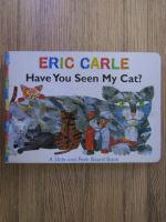 Eric Carle - Have you seen my cat? A slide and peek board book