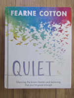 Anticariat: Fearne Cotton - Quiet. Silencing the brain chatter and believing that you're good enough