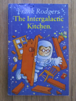 Anticariat: Frank Rodgers - The intergalactic kitchen