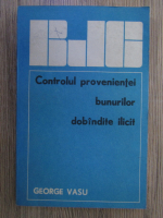 George Vasu - Controlul provenientei bunurilor dobandite ilicit