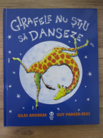 Giles Andreae - Girafele nu stiu sa danseze