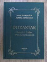 Anticariat: Iacov Protopsaltul - Doxastar, Tomul al treilea. Triodul si Penticostarul