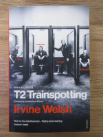 Anticariat: Irvine Welsh - T2 Trainspotting