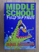 Anticariat: James Patterson - Middle school. Field trip fiasco