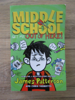 Anticariat: James Patterson - Middle school. Get me out of here!