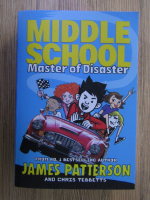 Anticariat: James Patterson - Middle school. Master of disaster