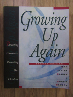 Anticariat: Jean Illsley Clarke - Growing up again. Parenting ourselves, parenting our children