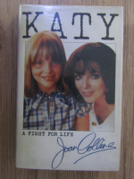 Anticariat: Joan Collins - Katy. A fight for life