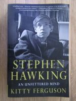 Anticariat: Kitty Ferguson - Stephen Hawking, an unfettered mind