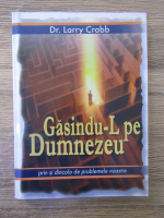 Larry Crabb - Gasindu-l pe Dumnezeu