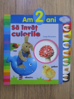 Anticariat: Lieve Boumans - Am 2 ani. Sa invat culorile
