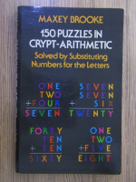 Anticariat: Maxey Brooke - 150 puzzles in crypt-arithmetic