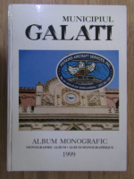 Municipiul Galati: album monografic