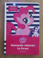 My Little Pony. Baloanele ratacite. La ferma