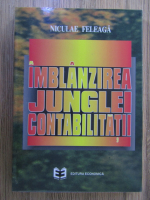 Anticariat: Niculae Feleaga - Imblanzirea junglei contabilitatii