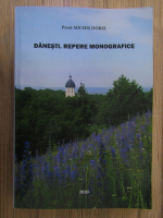 Anticariat: Preot Michis Dorel - Danesti. Repere monografice
