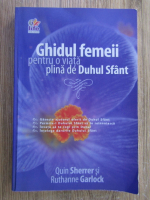 Quin Sherrer - Ghidul femeii pentru o viata plina de Duhul Sfant