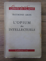 Raymond Aron - L'opium des intellectuels