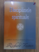 Richard J. Foster - Disciplinele spirituale