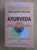 Anticariat: Sarah Kucera - Cele sapte cai ale medicinei ayurveda