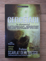 Scarlat Demetrescu - Cercetari in domeniu metapsihic si spiritist. Greseli din alte vieti