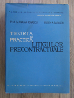Traian Ionascu, Eugen Barasch - Teoria si practica litigiilor precontractuale