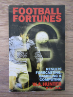 W. A. Hunter - Football fortunes. Result forecasting, gambling and computing