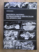 Anticariat: Adrian Mahu - Specificul national in preocuparile arhitectilor din diferite tari