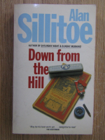 Anticariat: Alan Sillitoe - Down from the Hill