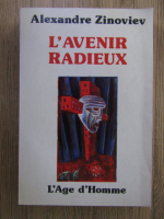 Alexandre Zinoviev - L'avenir radieux