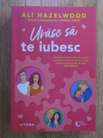 Ali Hazelwood - Urasc sa te iubesc