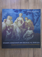 Ana Martin - Stampa venetiana din secolul al XVIII-lea