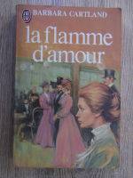 Barbara Cartland - La flamme d'amour