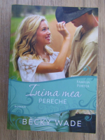 Becky Wade - Inima mea pereche