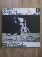 Cahiers du centre d'etudes architecturales. Mesodesign 1 (volumul 9)