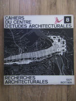 Anticariat: Cahiers du centre d'etudes architecturales. Recherches architecturales (volumul 8)