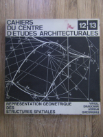 Anticariat: Cahiers du centre d'etudes architecturales. Representation geometrique des structures spatiales (volumul 12 si 13)
