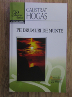 Calistrat Hogas - Pe drumuri de munte